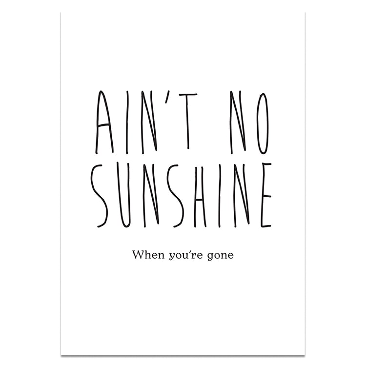 A3 poster met leuke tekst in zwart/wit,  'Ain't no sunshine when you're gone'